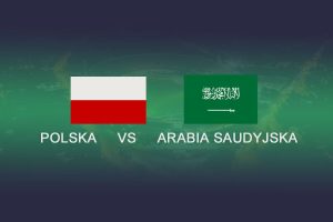 Typy i kursy na mecz Polska – Arabia Saudyjska | Zakłady bukmacherskie