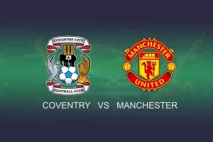Coventry – Manchester United (2024-04-21) | Kursy bukmacherskie i typy na mecz