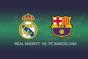 Real Madryt – FC Barcelona (2024-04-21) | Kursy bukmacherskie i typy na mecz